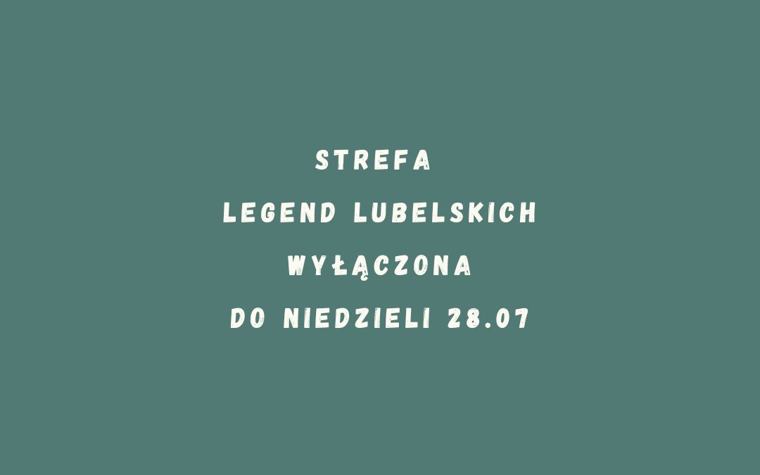 Wyłączona strefa legend lubelskich